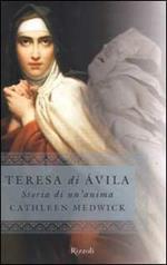 Teresa di Ávila. Storia di un'anima