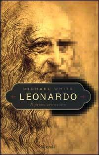 Leonardo. Il primo scienziato - Michael White - copertina