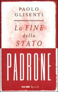 La fine dello Stato padrone - Paolo Glisenti - copertina