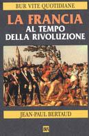 La Francia al tempo della Rivoluzione - Jean-Paul Bertaud - copertina