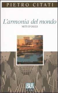 L'armonia del mondo. Miti d'oggi - Pietro Citati - copertina