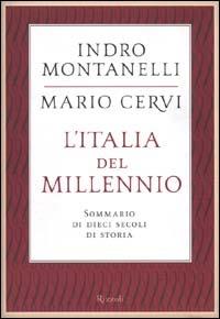 L'Italia del millennio. Sommario di dieci secoli di storia - Indro Montanelli,Mario Cervi - copertina