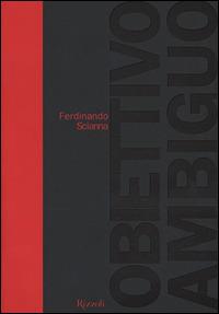 Obiettivo ambiguo - Ferdinando Scianna - copertina