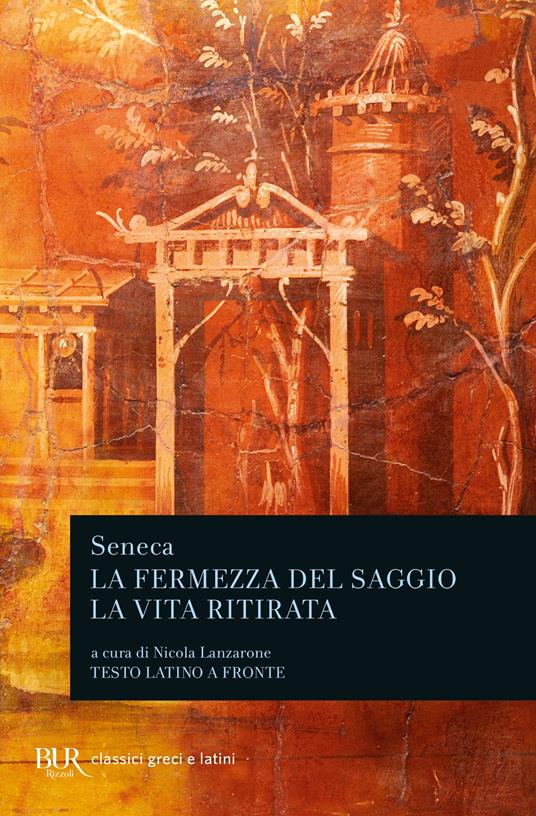 La fermezza del saggio-La vita ritirata. Testo latino a fronte - Lucio Anneo Seneca - copertina