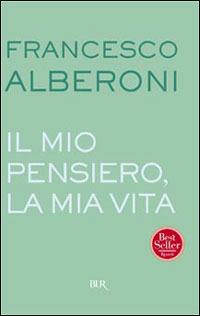 Il mio pensiero, la mia vita - Francesco Alberoni - copertina