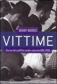 Vittime. Storia del conflitto arabo-sionista 1881-2001 - Benny Morris - copertina