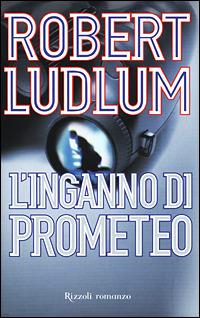 L'inganno di Prometeo - Robert Ludlum - copertina