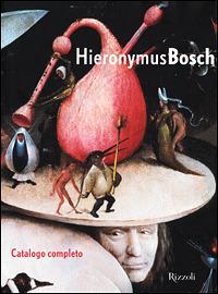 Hieronymus Bosch. Catalogo della mostra (Rotterdam, 1 settembre-11 novembre 2001) - Jos Koldeweij,Paul Vandenbroeck,Bernard Vermet - copertina