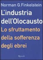 L'industria dell'Olocausto. Lo sfruttamento della sofferenza degli ebrei
