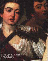 Il genio di Roma. 1592-1623. Catalogo della mostra (Londra; Roma 2001)-Caravaggio e il genio di Roma. 1592-1632. Catalogo della mostra (Roma, maggio-luglio 2001) - copertina