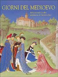 Giorni del Medioevo. Le miniature delle Très riches heures del duca di Berry. Ediz. illustrata - Raymond Cazelles - copertina