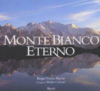 Monte Bianco eterno - Roger Frison Roche,Mario Colonel - copertina