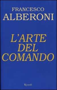 L'arte del comando - Francesco Alberoni - copertina