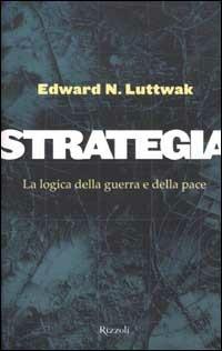 Strategia. La logica della guerra e della pace - Edward N. Luttwak - copertina