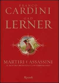 Martiri e assassini. Il nostro medioevo contemporaneo