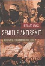 Semiti e antisemiti. Le origini dell'odio arabo per gli ebrei