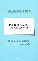 Parolaio italiano. Dieci anni di cultura (e incultura) nazionale