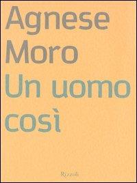 Un uomo così - Agnese Moro - copertina