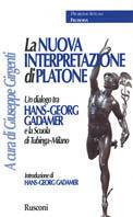 La nuova interpretazione di Platone. Un dialogo tra Hans-Georg Gadamer e la scuola di Tubinga (Milano) - copertina
