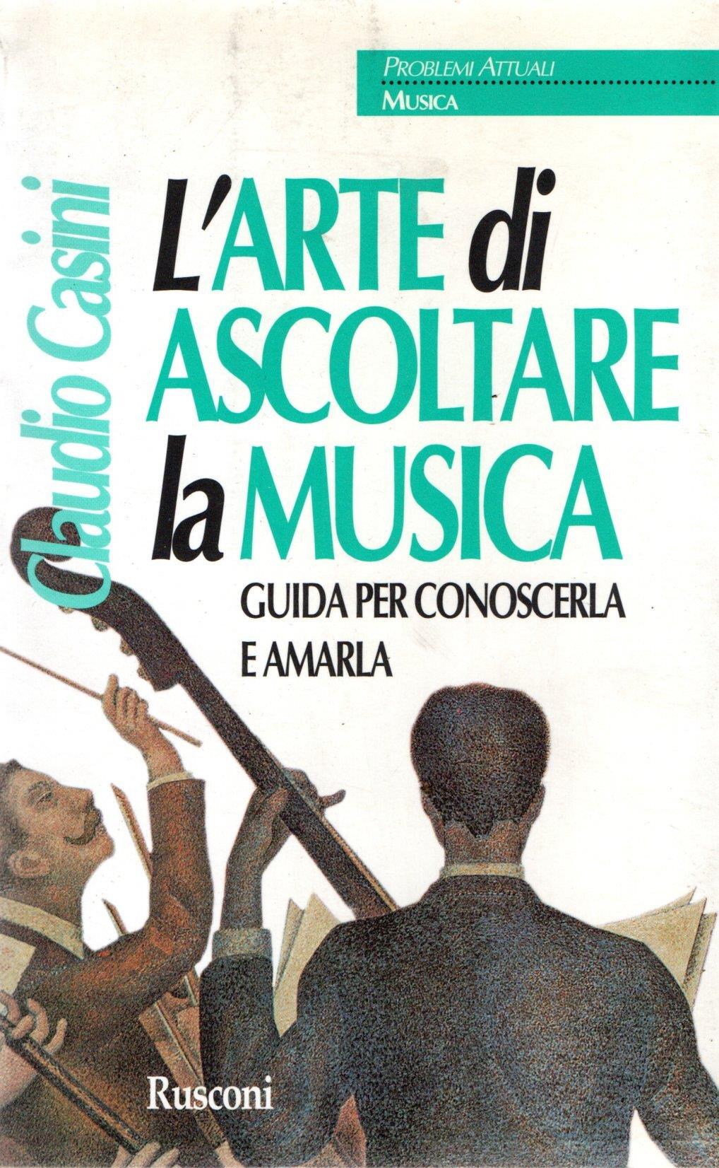 L' arte di ascoltare la musica. Guida per conoscerla e amarla