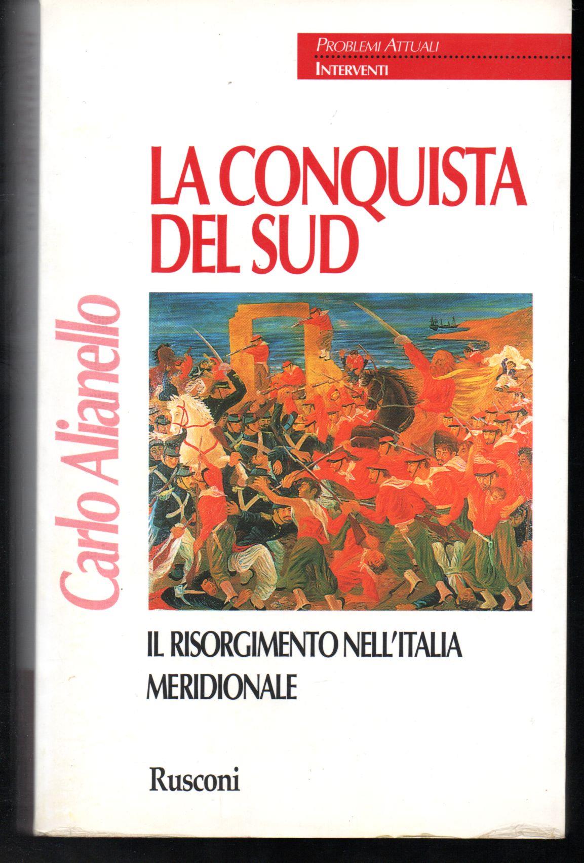 La conquista del Sud. Il Risorgimento nell'Italia meridionale