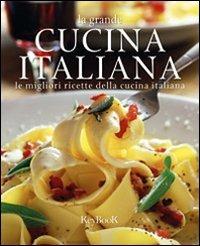 La grande cucina italiana. Le migliori ricette della cucina italiana - copertina