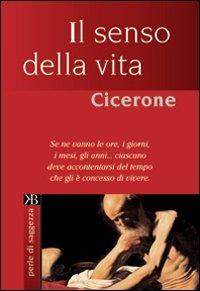 Il senso della vita - Marco Tullio Cicerone - copertina