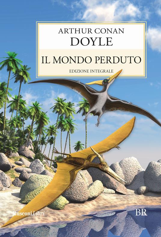 Il mondo perduto. Ediz. integrale - Arthur Conan Doyle - copertina