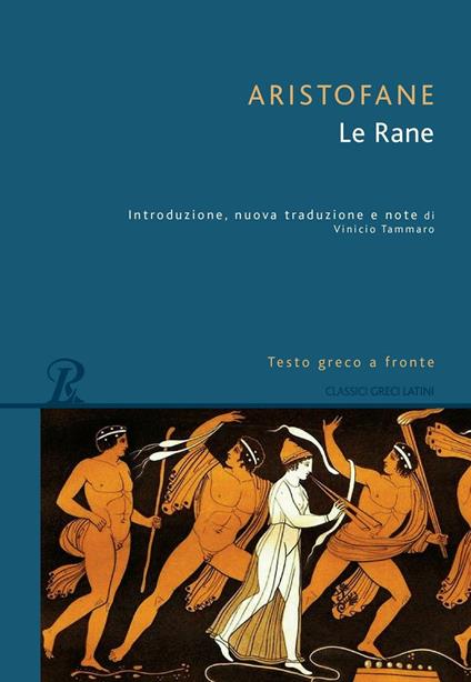 Le rane. Testo greco a fronte - Aristofane - copertina