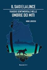 Il saio e la lince. Viaggio sentimentale nelle Umbrie dei miti