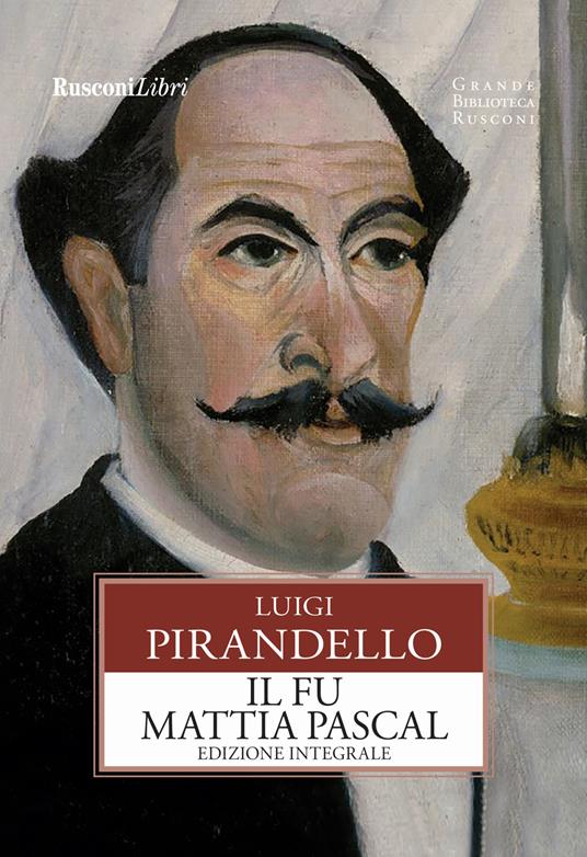 Il fu Mattia Pascal. Ediz. integrale - Luigi Pirandello - copertina