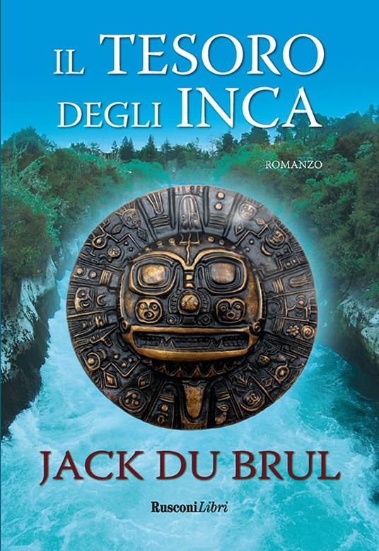 Il tesoro degli Inca - Jack Du Brul,Lorenzo Bianco,Angela Fato - ebook