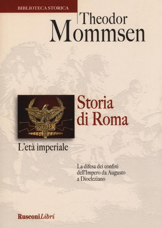 Storia di Roma. L'età imperiale. La difesa dei confini dell'impero da Augusto a Diocleziano - Theodor Mommsen - copertina