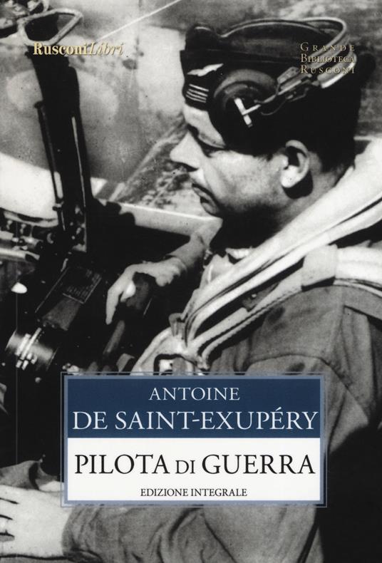 Pilota di guerra. Ediz. integrale - Antoine de Saint-Exupéry - copertina