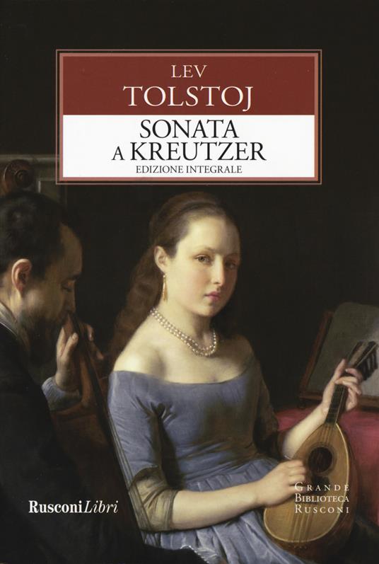 La sonata a Kreutzer. Ediz. integrale - Lev Tolstoj - copertina