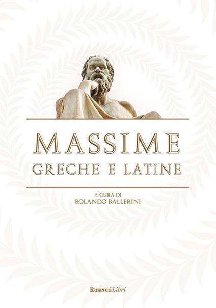 Massime greche e latine - Rolando Ballerini - ebook