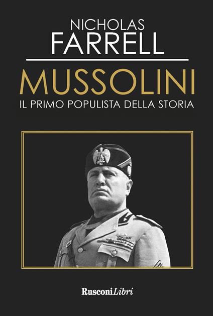 Mussolini. Il primo populista della storia - Nicholas Farrell - copertina
