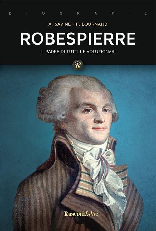 Robespierre - François Bournand,Albert Savine - ebook
