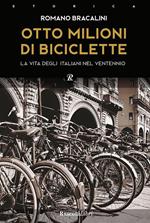 Otto milioni di biciclette. La vita degli italiani nel ventennio