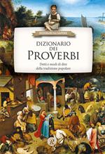 Dizionario dei proverbi. Detti e modi di dire della tradizione popolare