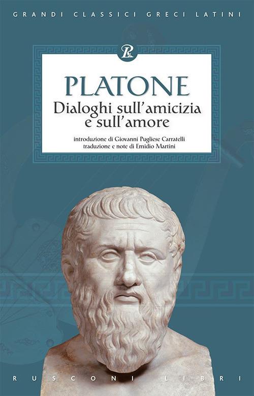 Dialoghi sull'amicizia e sull'amore - Platone - ebook