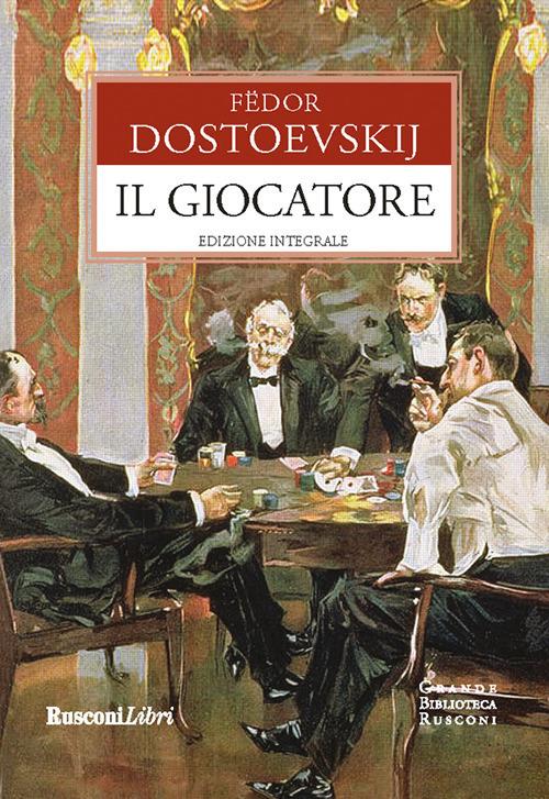 Il giocatore. Ediz. integrale - Fëdor Dostoevskij - ebook