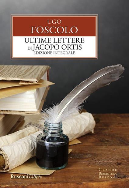Ultime lettere di Jacopo Ortis. Ediz. integrale - Ugo Foscolo - ebook