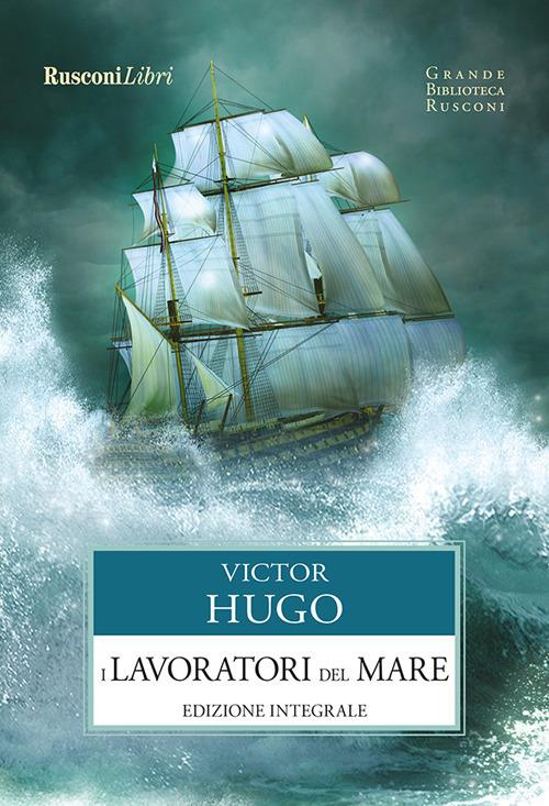 I lavoratori del mare. Ediz. integrale - Victor Hugo - ebook