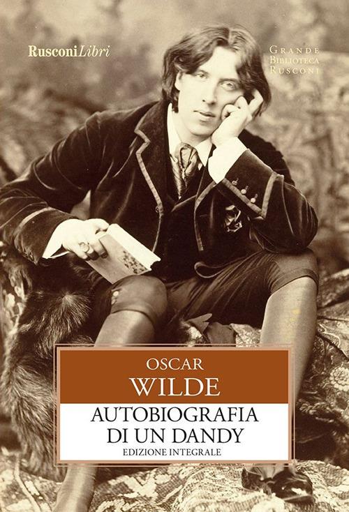 Autobiografia di un dandy. Ediz. integrale - Oscar Wilde,Valentina Vetri - ebook
