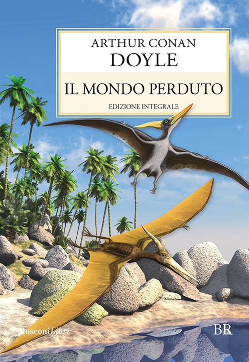 Il mondo perduto. Ediz. integrale - Arthur Conan Doyle - ebook