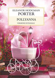 Pollyanna. Ediz. integrale