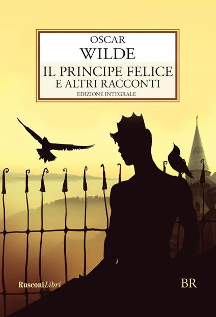Il principe felice e altri racconti. Ediz. integrale - Oscar Wilde - ebook