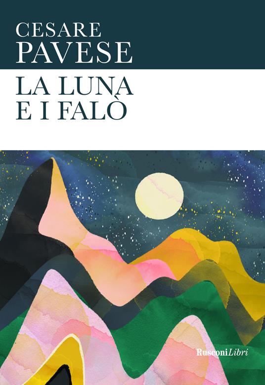 La luna e i falò. Ediz. integrale - Cesare Pavese - copertina