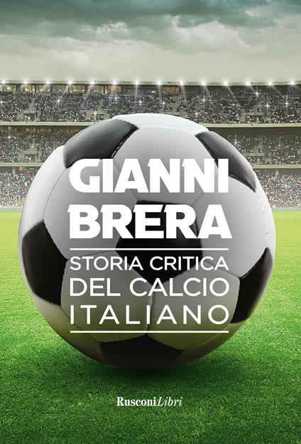 Storia critica del calcio italiano - Gianni Brera - copertina
